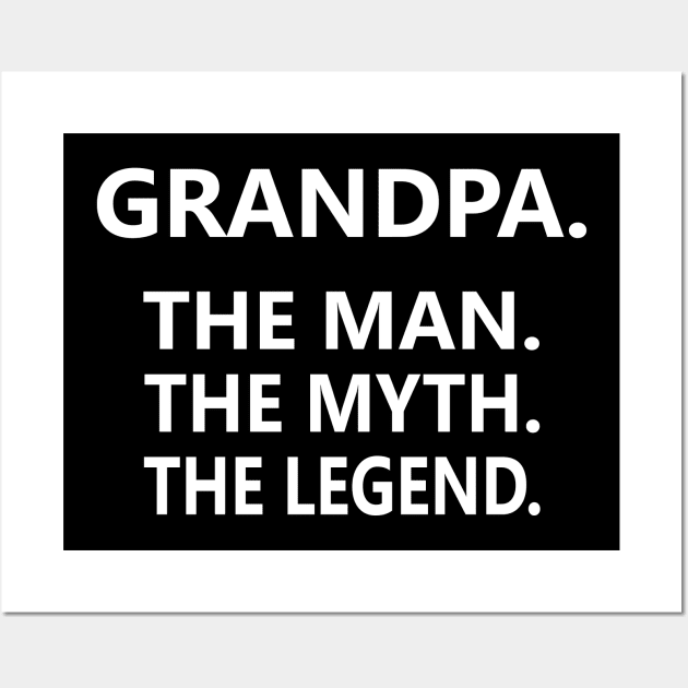 Grandpa The Man The Myth The Legend Wall Art by Mr.Speak